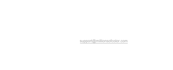 Text Box: Millions of Color accept payments via money transfer by Western Union Only.
We do not take any personal payment account information. 
All payment information will be yours to keep between you and Western Union depending on your payment options.

Please read Terms and Agreement before you order!
For questions and inquiries please contact support@millionsofcolor.com or call +90 212 2660769

